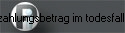 Auszahlungsbetrag im todesfall