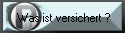 Was ist versichert ?